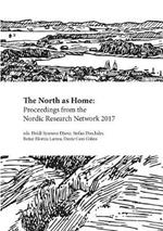 The North as Home: Proceedings from the Nordic Research Network 2017