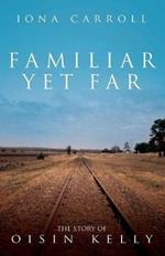 Familiar Yet Far: The Story of Oisin Kelly