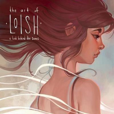 The Art of Loish: A Look Behind the Scenes - Lois Van Baarle - cover