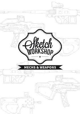 Sketch Workshop: Mech & Weapon Design: Mech & Weapon Design - cover