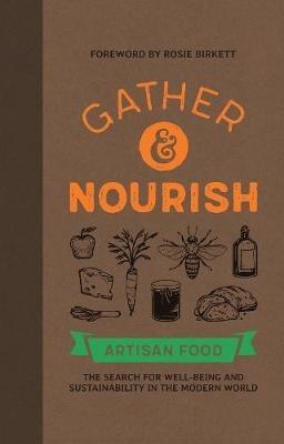 Gather & Nourish: Artisan Foods - The Search for Sustainability and Well-being in a Modern World - cover