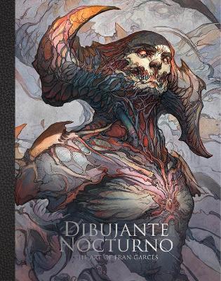 Dibujante Nocturno: The Art of Francisco Garces: The Art of Francisco Garces - Dibujante Noctorno,3dtotal Publishing - cover