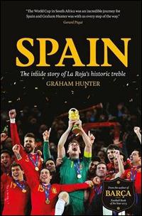 Spain: The Inside Story of La Roja's Historic Treble - Graham Hunter - cover