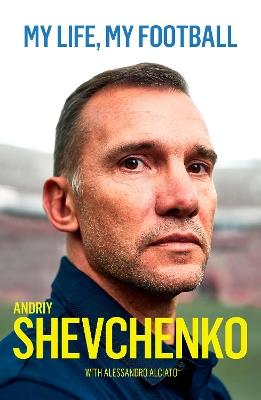 My Life, My Football - Andriy Shevchenko - cover