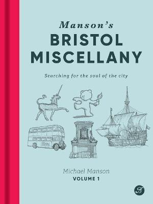 Manson's Bristol Miscellany: Searching for the soul of the city - Michael Manson - cover