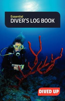 Essential Diver's Log Book: Simple 50-Dive Diving Log Book - Dived Up Publications - cover