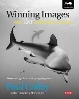 Winning Images with Any Underwater Camera: The Essential Guide to Creating Engaging Photos - Paul Colley - cover