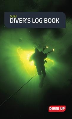 Solid Diver's Log Book: Water-Resistant Hardcover 70-Dive Log Book - Dived Up Publications - cover