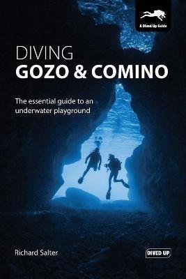Diving Gozo & Comino: The Essential Guide to an Underwater Playground - Richard Salter - cover