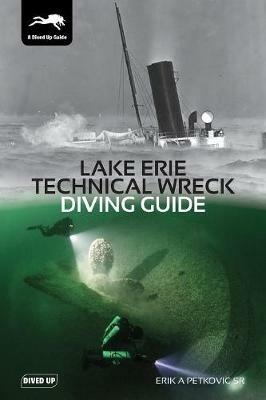 Lake Erie Technical Wreck Diving Guide - Erik Petkovic - cover