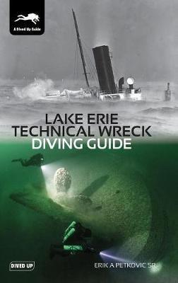 Lake Erie Technical Wreck Diving Guide - Erik Petkovic - cover