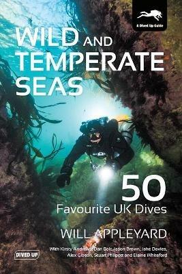 Wild and Temperate Seas: 50 Favourite UK Dives - Will Appleyard - cover