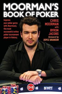 Moorman's Book of Poker: Improve your poker game with Moorman1, the most successful online poker tournament player in history - Chris Moorman,Byron Jacobs - cover