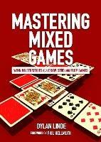 Mastering Mixed Games: Winning Strategies for Draw, Stud and Flop Games - Dylan Linde - cover