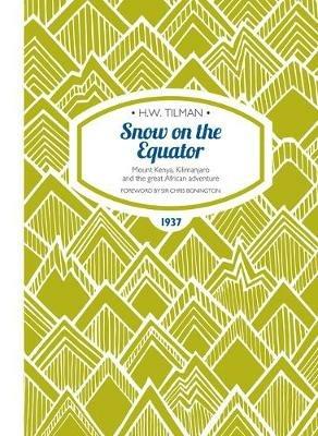 Snow on the Equator Paperback: Mount Kenya, Kilimanjaro and the great African odyssey - H. W. Tilman - cover