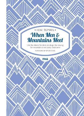 When Men & Mountains Meet Paperback: Like the desire for drink or drugs, the craving for mountains is not easily overcome - H. W. Tilman - cover