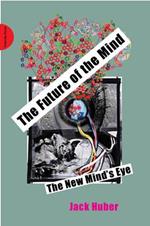 The Future of the Mind: The New Mind's Eye