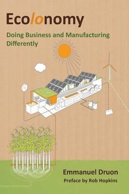 Ecolonomy: Doing Business and Manufacturing Differently - Emmanuel Druon - cover