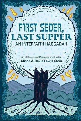 First Seder, Last Supper: An Interfaith Haggadah - David Lewis Stein,Alison Stein - cover