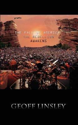 The Fall of America: The Rebellion Awakens - Geoff Linsley - cover