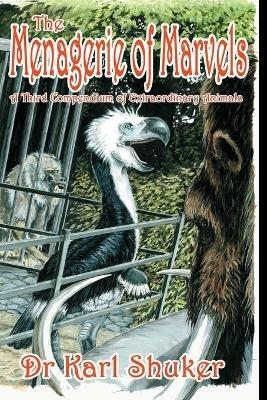 The Menagerie of Marvels - Karl Shuker - cover