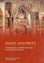 Paint and Piety: Collected Essays on Medieval Painting and Polychrome Sculpture