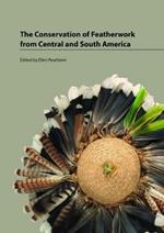 The Conservation of Featherwork from Central and South America