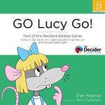 GO Lucy Go!: Part of the Resilient Ratties Series