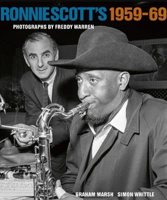 Ronnie Scott's 1959-69: Photographs by Freddy Warren - Graham Marsh,Simon Whittle - cover