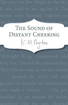 The Sound Of Distant Cheering - K M Peyton - cover