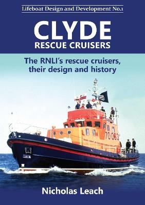 Clyde Rescue Cruisers: The RNLI’s rescue cruisers, their design and history - Nicholas Leach - cover