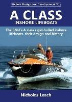 A CLASS INSHORE LIFEBOATS: The RNLI's A class rigid-hulled inshore lifeboats, their design and history - Nicholas Leach - cover