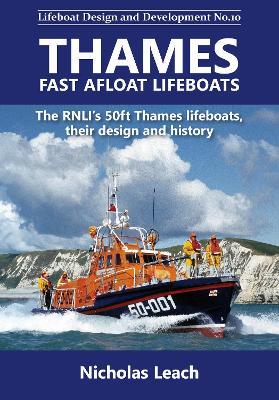 Thames Fast Afloat lifeboats: The RNLI’s 50ft Thames lifeboats, their design and history - Nicholas Leach - cover