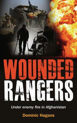 Wounded Rangers: Under Enemy Fire in Afghanistan - Dominic Hagans - cover