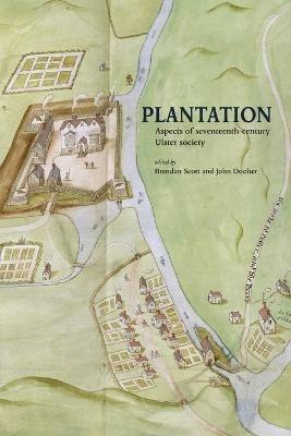 Plantation - Aspects of Seventeenth-Century Ulster Society - Brendan Scott,John Dooher - cover