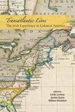 Transatlantic Lives: The Irish Experience in Colonial America