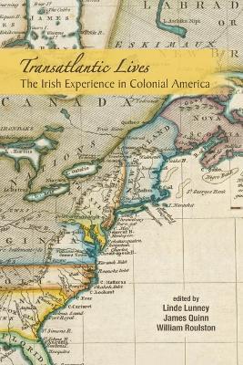 Transatlantic Lives: The Irish Experience in Colonial America - cover