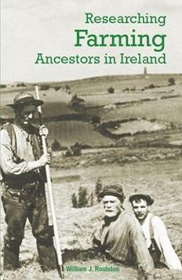 Researching Farming Ancestors in Ireland - William Roulston - cover