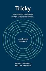 Tricky: The hardest questions to ask about Christianity (and some answers)
