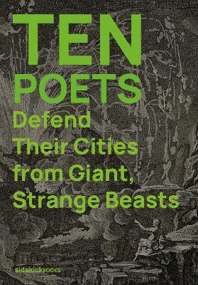 Ten Poets Defend Their Cities from Giant, Strange Beasts - cover
