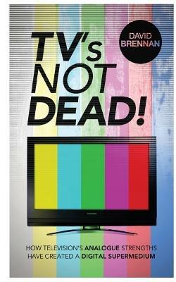 TV's Not Dead! - David Brennan - cover