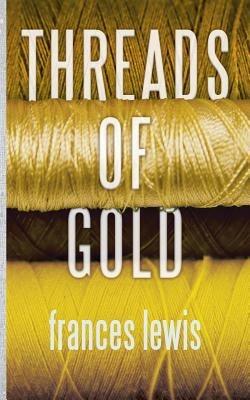 Threads of Gold - Frances A. Lewis - cover