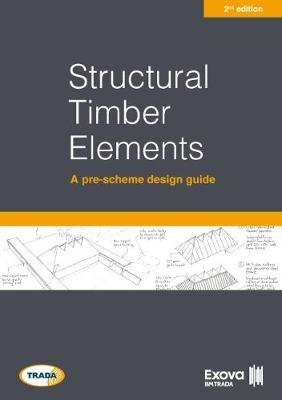 Structural timber elements: a pre-scheme design guide 2nd edition - Exova BM TRADA - cover