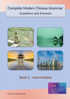 Complete Modern Chinese Grammar: Book 2 - Intermediate - Paul C Brown - cover
