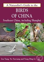 Naturalist's Guide to the Birds of China: Southeast China, Including Shanghai