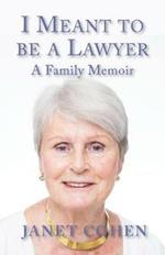 I Meant to be a Lawyer: A Family Memoir