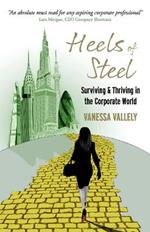 Heels of Steel: Surviving & Thriving in the Corporate World