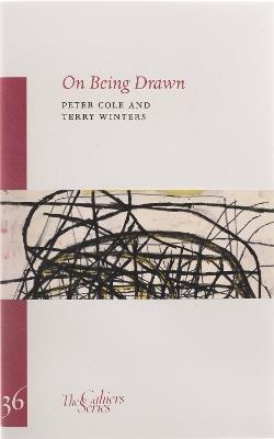 On Being Drawn - Peter Cole,Terry Winters - cover
