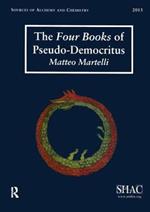 The Four Books of Pseudo-Democritus: Sources of Alchemy and Chemistry: Sir Robert Mond Studies in the History of Early Chemistry