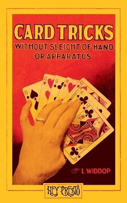 Card Tricks (Hey Presto Magic Book): Without Sleight-of-Hand or Apparatus. - L Widdop,Justin Monehen - cover